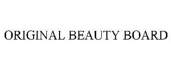 ORIGINAL BEAUTY BOARD