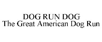 DOG RUN DOG THE GREAT AMERICAN DOG RUN