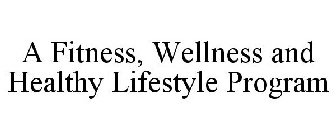 A FITNESS, WELLNESS AND HEALTHY LIFESTYLE PROGRAM