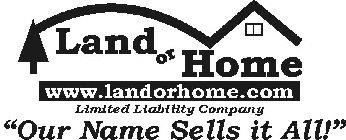 LAND OR HOME WWW.LANDORHOME.COM LIMITED LIABILITY COMPANY 
