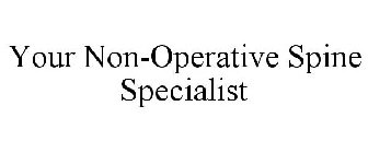 YOUR NON-OPERATIVE SPINE SPECIALIST