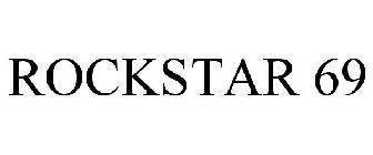 ROCKSTAR 69