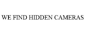 WE FIND HIDDEN CAMERAS