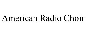 AMERICAN RADIO CHOIR