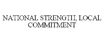 NATIONAL STRENGTH, LOCAL COMMITMENT