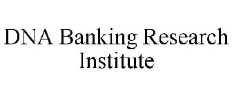 DNA BANKING RESEARCH INSTITUTE