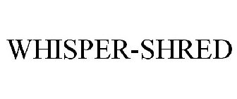 WHISPER-SHRED