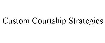 CUSTOM COURTSHIP STRATEGIES