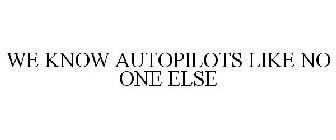 WE KNOW AUTOPILOTS LIKE NO ONE ELSE