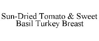 SUN-DRIED TOMATO & SWEET BASIL TURKEY BREAST