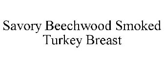 SAVORY BEECHWOOD SMOKED TURKEY BREAST