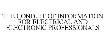 THE CONDUIT OF INFORMATION FOR ELECTRICAL AND ELECTRONIC PROFESSIONALS
