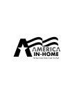A AMERICA IN-HOME ALL YOUR HOME NEEDS, UNDER ONE ROOF