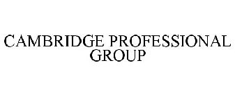 CAMBRIDGE PROFESSIONAL GROUP