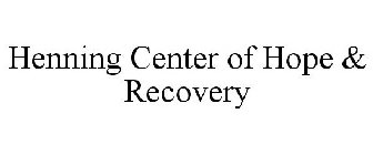 HENNING CENTER OF HOPE & RECOVERY