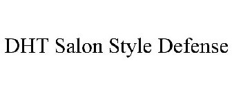 DHT SALON STYLE DEFENSE