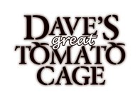 DAVE'S GREAT TOMATO CAGE