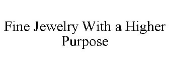 FINE JEWELRY WITH A HIGHER PURPOSE