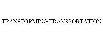 TRANSFORMING TRANSPORTATION