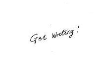 GET WRITING!