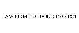 LAW FIRM PRO BONO PROJECT