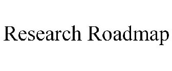 RESEARCH ROADMAP