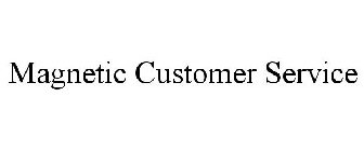 MAGNETIC CUSTOMER SERVICE