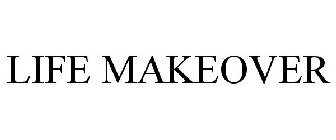 LIFE MAKEOVER