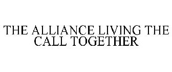 THE ALLIANCE LIVING THE CALL TOGETHER