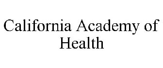 CALIFORNIA ACADEMY OF HEALTH