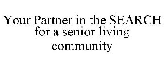 YOUR PARTNER IN THE SEARCH FOR A SENIOR LIVING COMMUNITY