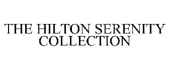 THE HILTON SERENITY COLLECTION