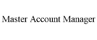 MASTER ACCOUNT MANAGER