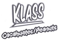 KLASS CACAHUATES/PEANUTS