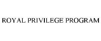 ROYAL PRIVILEGE PROGRAM