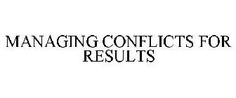 MANAGING CONFLICTS FOR RESULTS