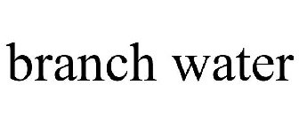BRANCH WATER