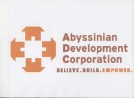 ABYSSINIAN DEVELOPMENT CORPORATION BELIEVE. BUILD. EMPOWER.