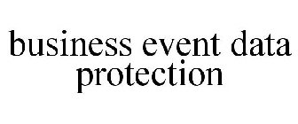 BUSINESS EVENT DATA PROTECTION