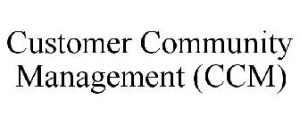 CUSTOMER COMMUNITY MANAGEMENT (CCM)