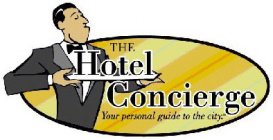 THE HOTEL CONCIERGE YOUR PERSONAL GUIDE TO THE CITY.