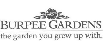 BURPEE GARDENS THE GARDEN YOU GREW UP WITH.