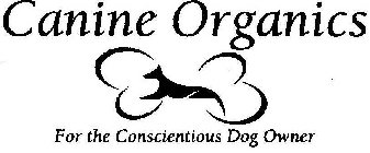 CANINE ORGANICS FOR THE CONSCIENTIOUS DOG OWNER