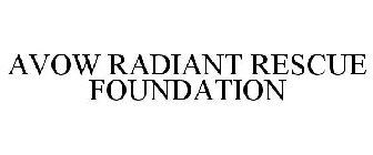 AVOW RADIANT RESCUE FOUNDATION