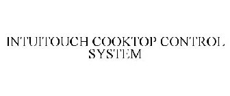 INTUITOUCH COOKTOP CONTROL SYSTEM