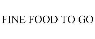 FINE FOOD TO GO