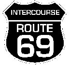 INTERCOURSE ROUTE 69