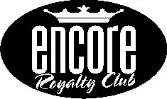 ENCORE ROYALTY CLUB