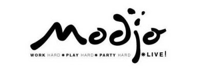 MODJO WORK HARD PLAY HARD PARTY HARD LIVE!