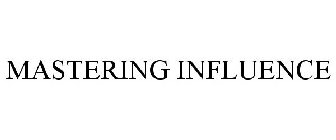 MASTERING INFLUENCE